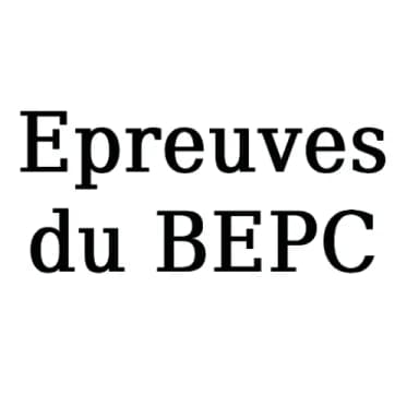 Epreuves du BEPC